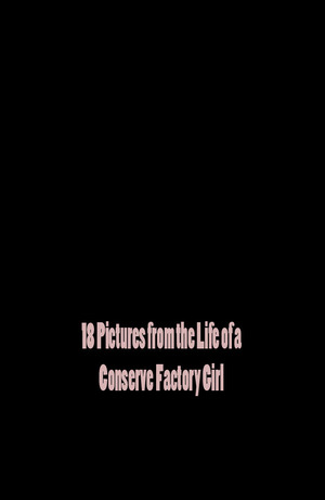 En dvd sur amazon 18 Pictures from the Life of a Conserve Factory Girl