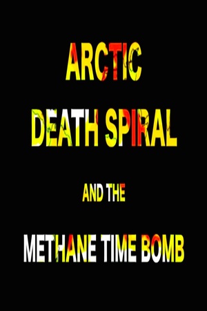 En dvd sur amazon ARCTIC DEATH SPIRAL & THE METHANE TIME BOMB