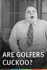 Are Golfers Cuckoo?