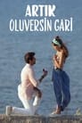 Artık Oluversin Gari