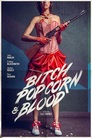 Bitch, Popcorn & Blood