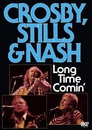 Crosby, Stills & Nash: Long Time Comin'