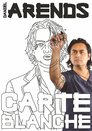Daniël Arends: Carte Blanche