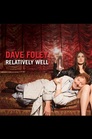 Dave Foley: Relatively Well