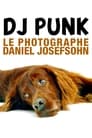 DJ Punk : le photographe Daniel Josefsohn