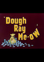 Dough Ray Me-ow