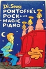 Dr. Seuss: Pontoffel Pock & His Magic Piano