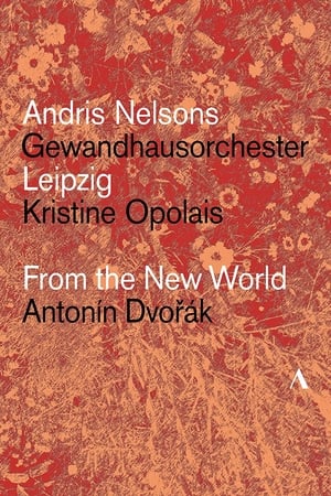 En dvd sur amazon Dvořák: From The New World – Gewandhausorchester Leipzig, Andris Nelsons, Kristine Opolais
