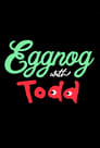 Eggnog with Todd