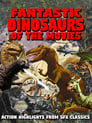 Fantastic Dinosaurs of the Movies