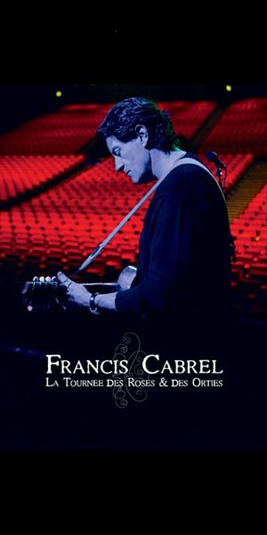 En dvd sur amazon Francis Cabrel : la Tournée des Roses et des Orties