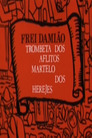 Frei Damião - Trombeta dos Aflitos, Martelo dos Herejes