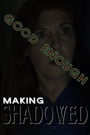En dvd sur amazon Good Enough: Making Shadowed