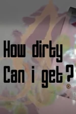 En dvd sur amazon How Dirty Can I Get?