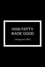 How Fatty Made Good