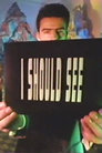 I Should See
