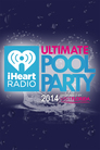 iHeartRadio Ultimate Pool Party 2014