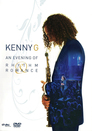 Kenny G: An Evening Of Rhythm & Romance