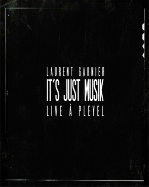 En dvd sur amazon Laurent Garnier - It's Just Musik Live a Pleyel