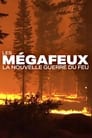 Les Mégafeux, la nouvelle guerre du feu