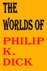 Les mondes de Philip K.Dick