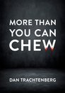 More Than You Can Chew