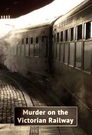 Murder on the Victorian Railway