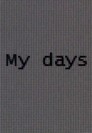 My days