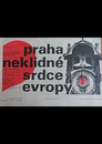 Praha neklidné srdce Evropy