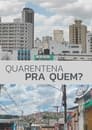 Quarentena Pra Quem?