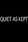 Quiet as Kept