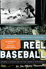 Reel Baseball - Baseball's Golden Era the Way Americans Witnessed It