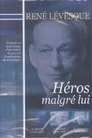 René Lévesque: Héros malgré lui