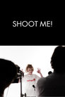 Shoot Me!