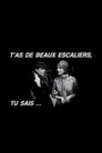 T'as de beaux escaliers, tu sais...