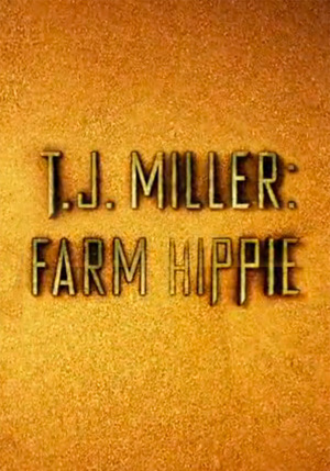 En dvd sur amazon T.J. Miller: Farm Hippie