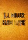 T.J. Miller: Farm Hippie