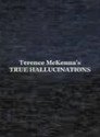 Terence McKenna's True Hallucinations