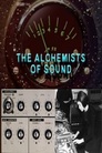 The Alchemists of Sound