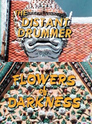 The Distant Drummer: Flowers of Darkness
