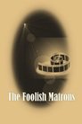The Foolish Matrons