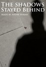 The shadows stayed behind