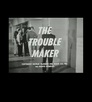 The Trouble Maker