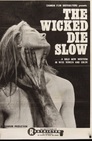 The Wicked Die Slow