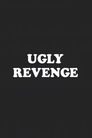Ugly Revenge