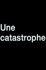 Une catastrophe