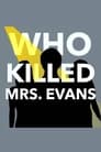 Who Killed Mrs. Evans