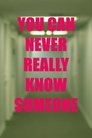 You Can Never Really Know Someone