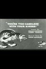 You're Too Careless with Your Kisses!